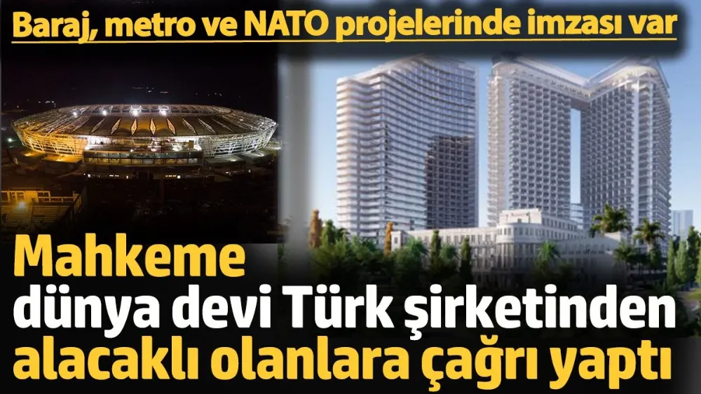 Mahkeme, dünya devi Türk şirketinden alacaklı olanlara çağrı yaptı! 