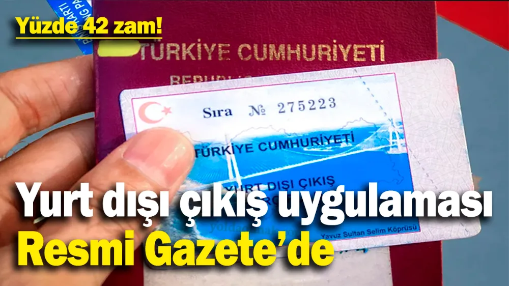 Yurt dışı çıkış harcına yüzde 42 zam! 