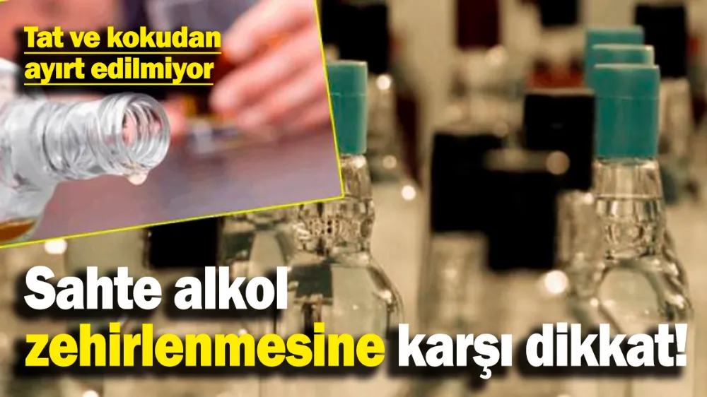 Sahte alkol zehirlenmesine karşı dikkat! 