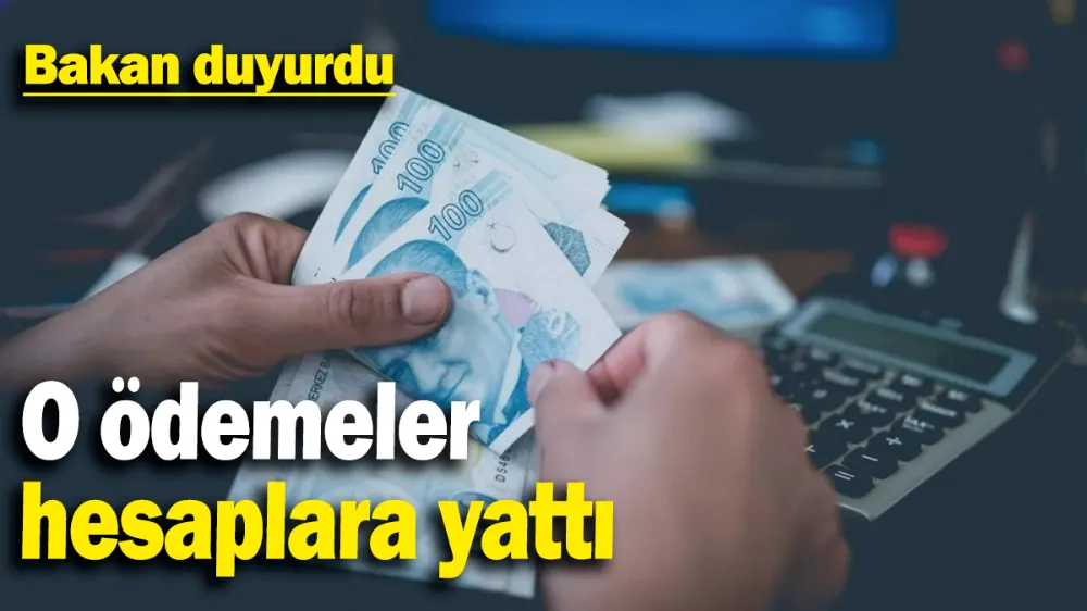 O ödemeler hesaplara yattı