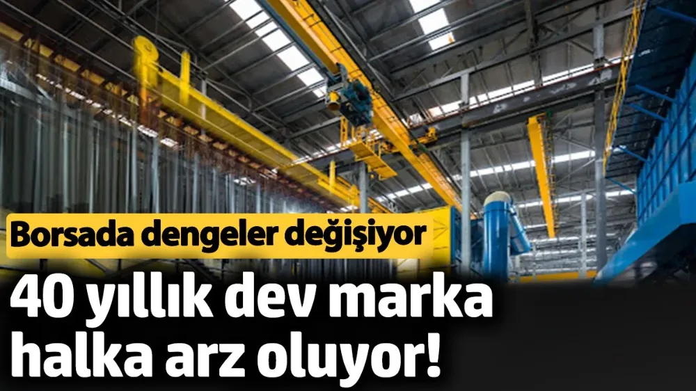 40 yıllık dev marka halka arz oluyor! 