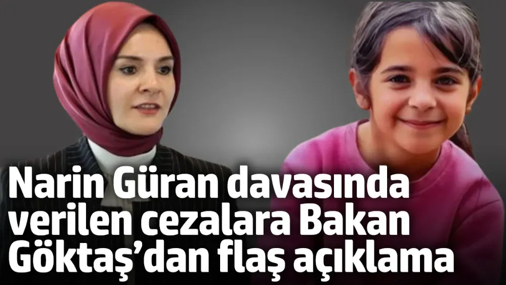 Narin Güran davasında verilen cezalara Bakan Göktaş’dan flaş açıklama