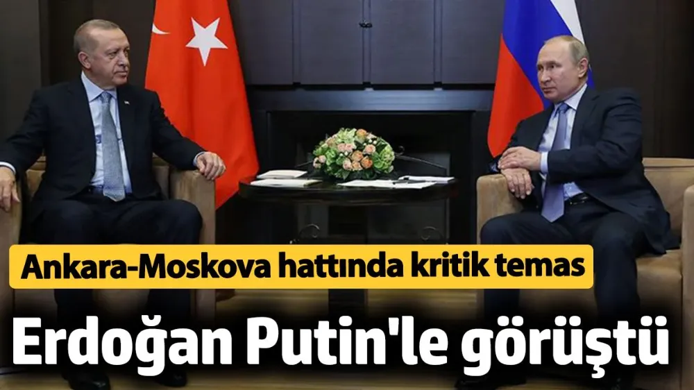 Cumhurbaşkanı Erdoğan, Rusya Devlet Başkanı Putin ile görüştü