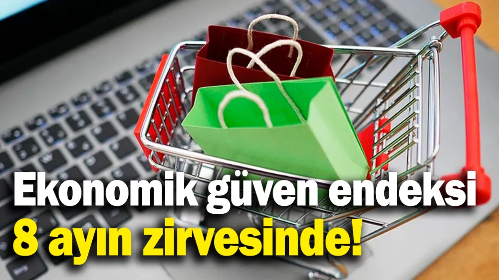 Ekonomik güven endeksi zirveyi gördü! 