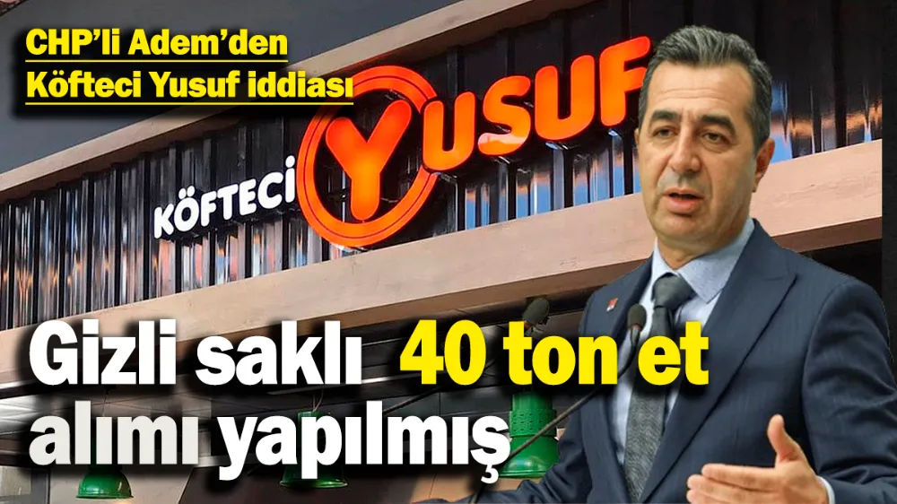 CHP’den Köfteci Yusuf iddiası! 