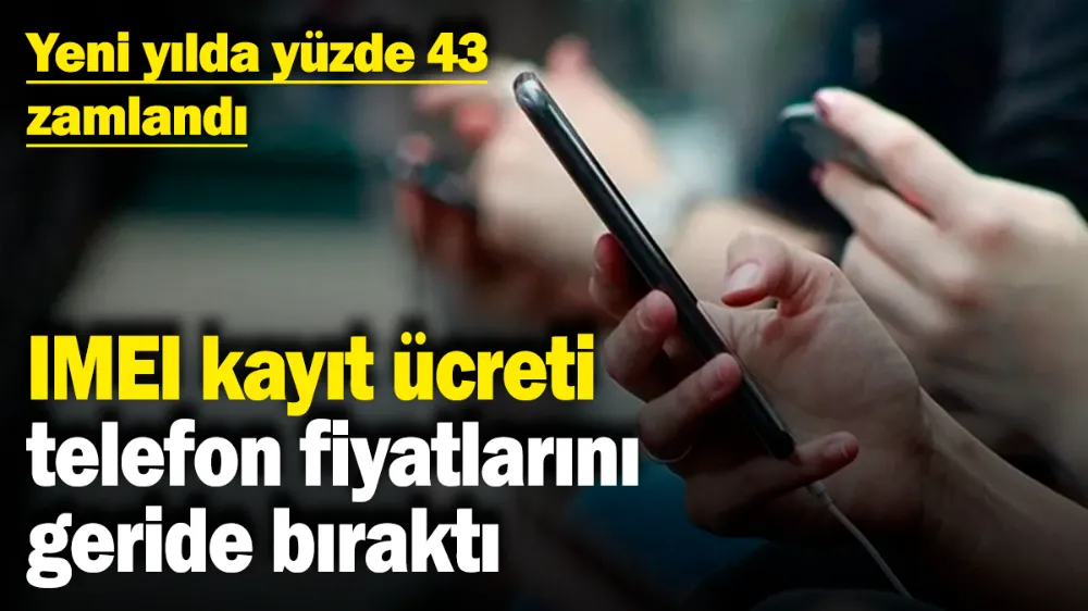 IMEI kayıt ücreti telefon fiyatlarını geride bıraktı! 