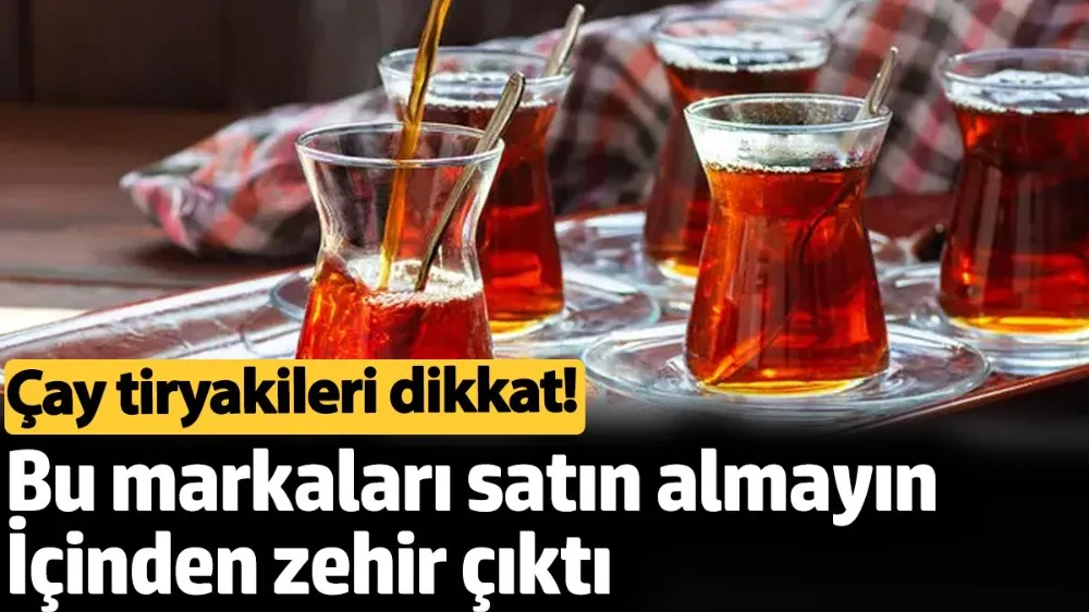 Çay tiryakileri dikkat! 