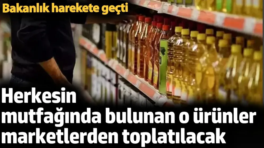 Herkesin evine soktuğu o ürünler tüm marketlerden toplatılacak