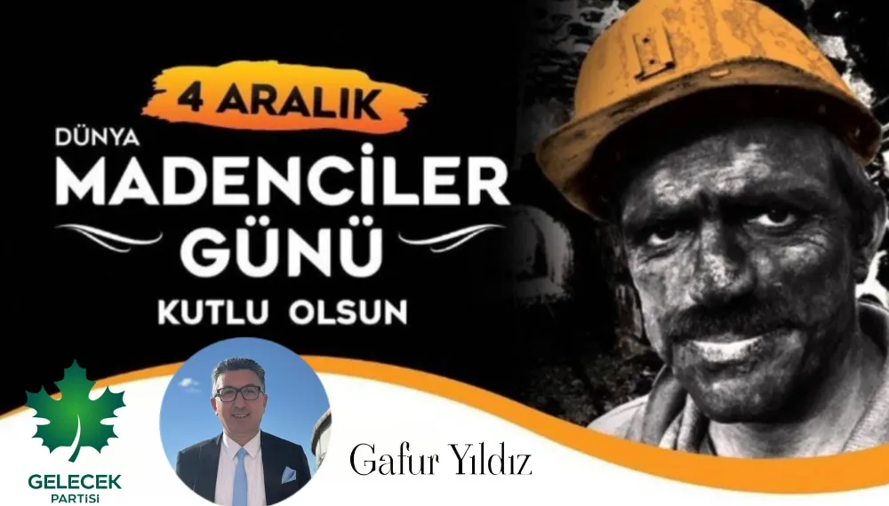 Başkan Gafur Yıldız’dan 4 Aralık Madenciler Günü Mesajı