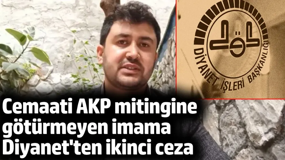 Cemaati AKP mitingine götürmediği için Diyanet’ten cami imamına bir ceza daha