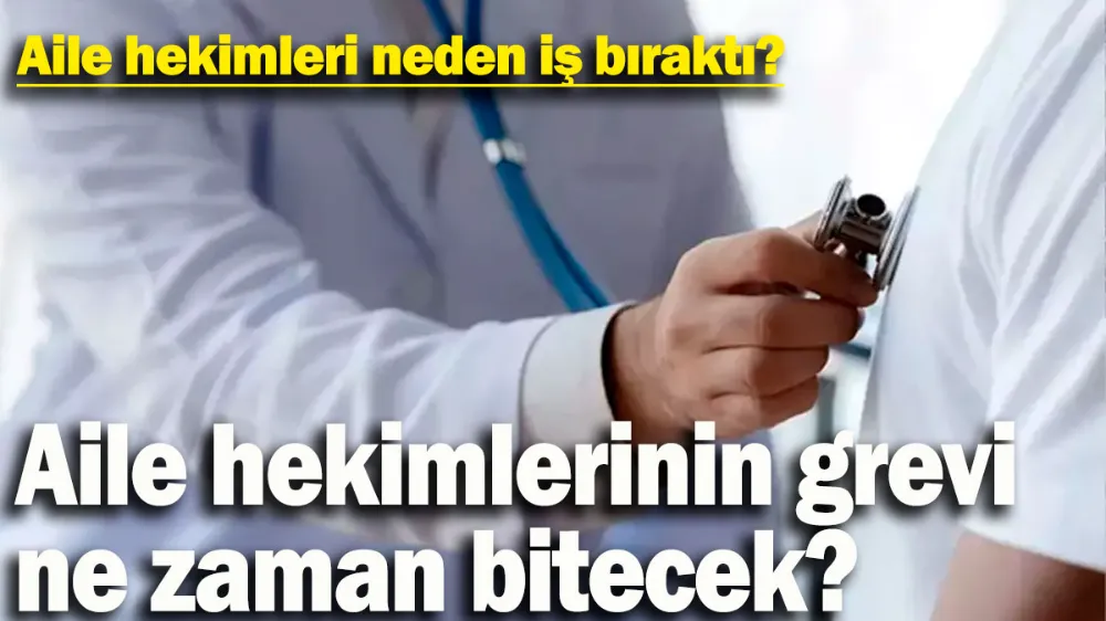 Aile hekimlerinin grevi ne zaman bitecek? 