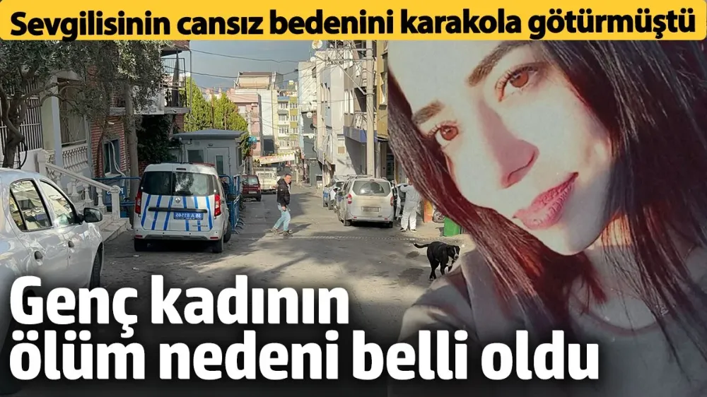 Sevgilisinin cansız bedenini karakola götürmüştü! 