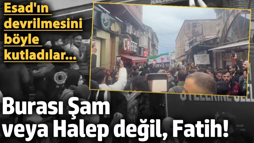 Burası Şam veya Halep değil, Fatih! 