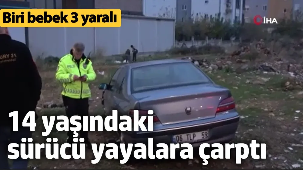 14 yaşındaki sürücü, bebek arabasıyla yürüyen aileye çarptı