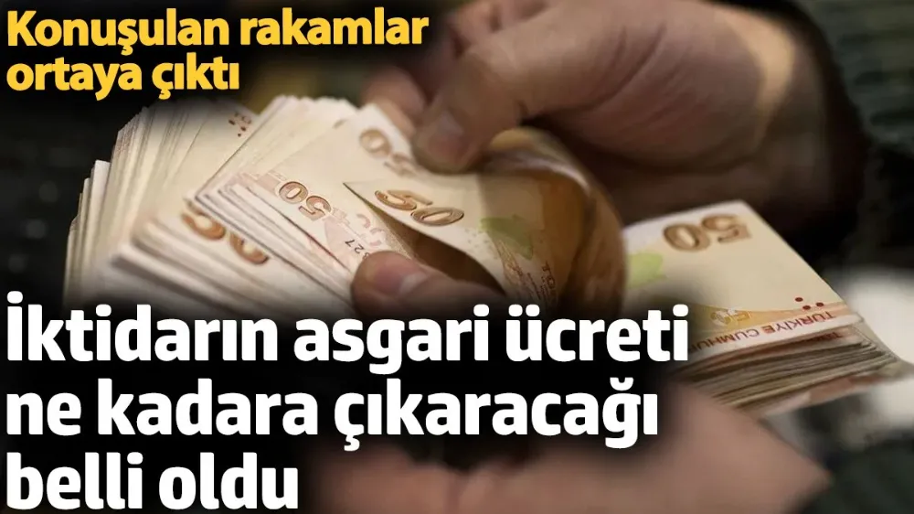 İktidarın asgari ücreti ne kadara çıkaracağı belli oldu