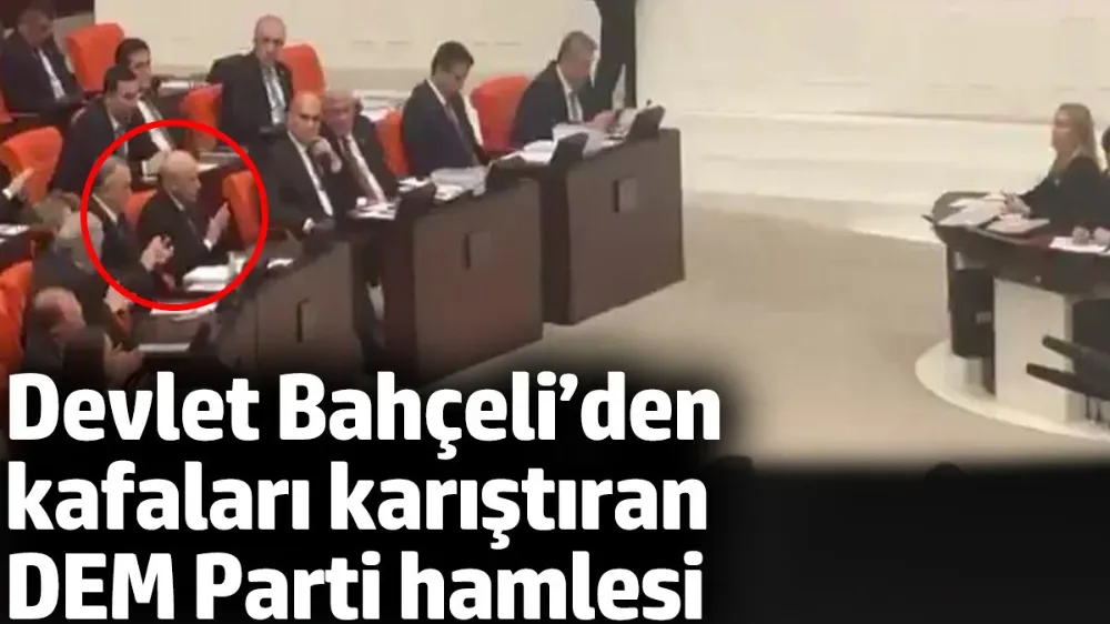 Devlet Bahçeli’den kafaları karıştıran DEM Parti hamlesi