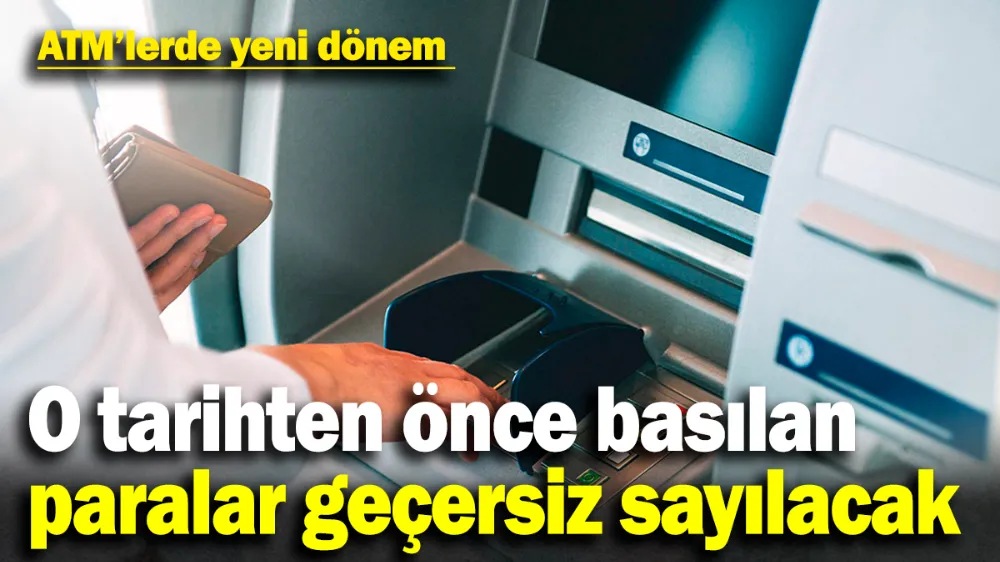 O tarihten önce basılan banknotlar geçersiz sayılacak