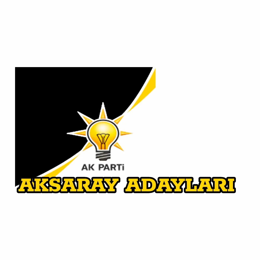 AK Parti Aksaray Adayları Kimler Oldu ?