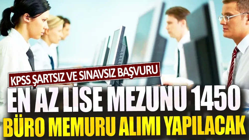 1450 Büro Memuru alımı yapılacak!