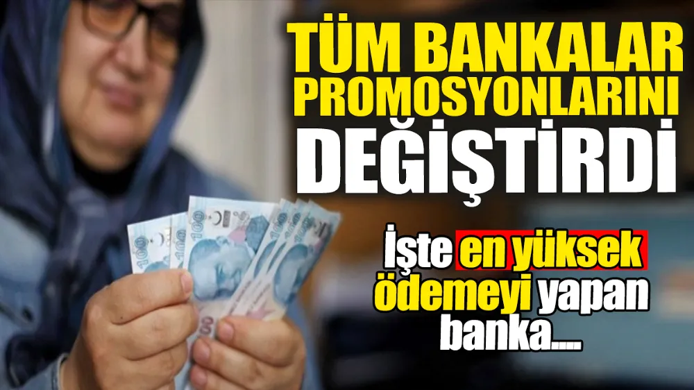 Bankalar promosyonlarını değiştirdi, İşte en yüksek ödemeyi yapan bankalar