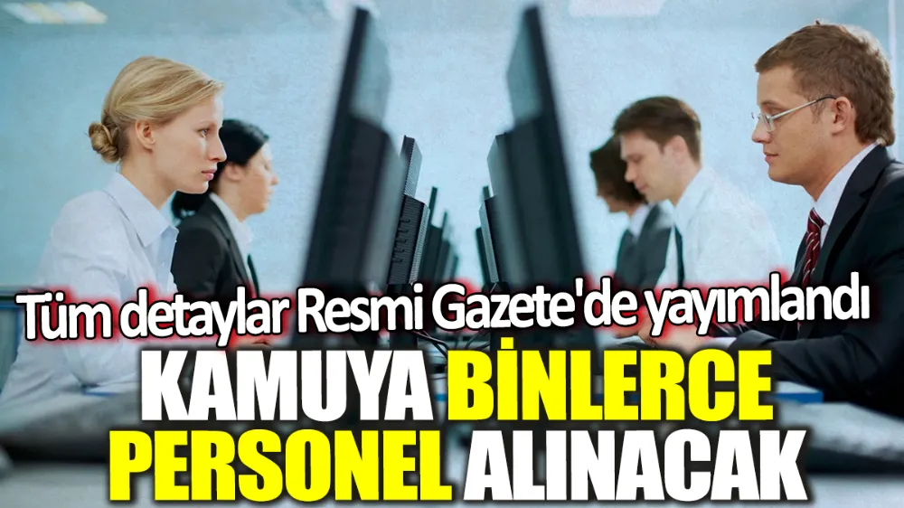 Kamuya 63 bin 214 personel alınacak!