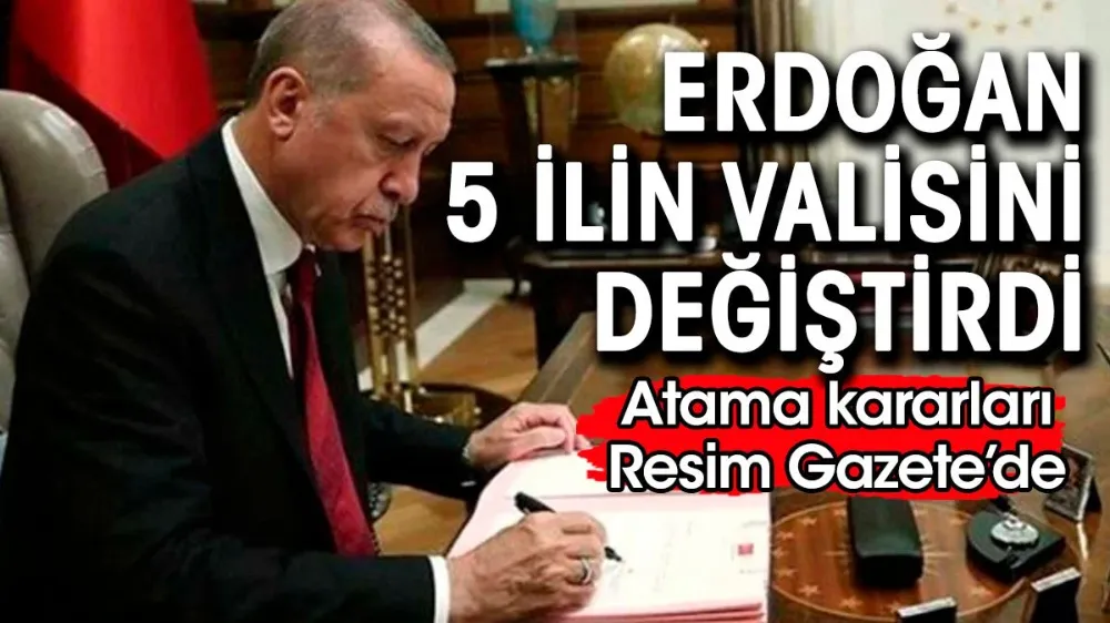 5 ilin valisi değişti. Atama kararları Resmi Gazete