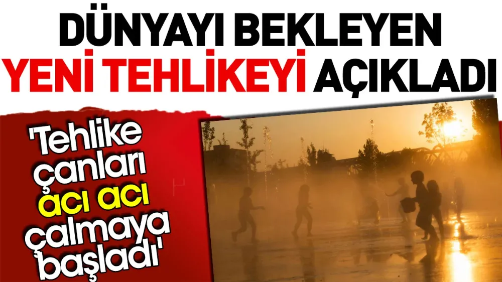 Dünyayı bekleyen yeni tehlikeyi açıkladı. 