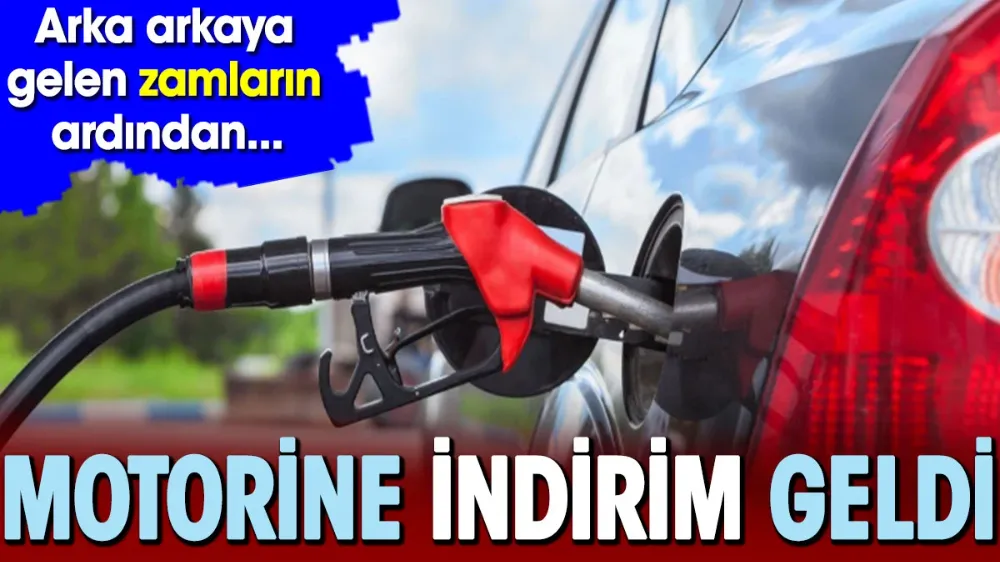 Arka arkaya gelen zamların ardından motorine indirim geldi