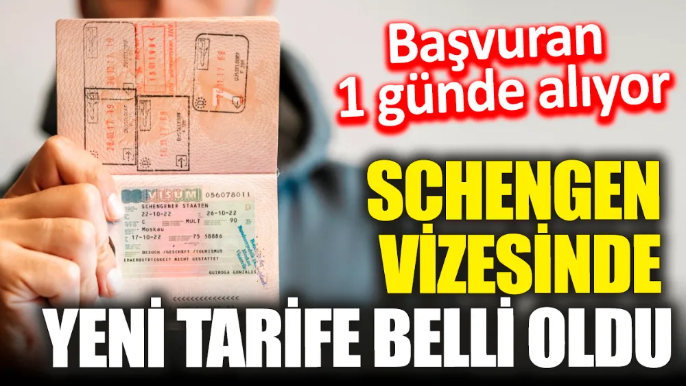 Schengen vizesinde yeni tarife belli oldu! Başvuran 1 günde alıyor