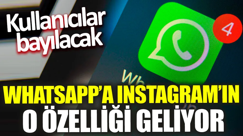 WhatsApp’a Instagram’ın o özelliği geliyor! 