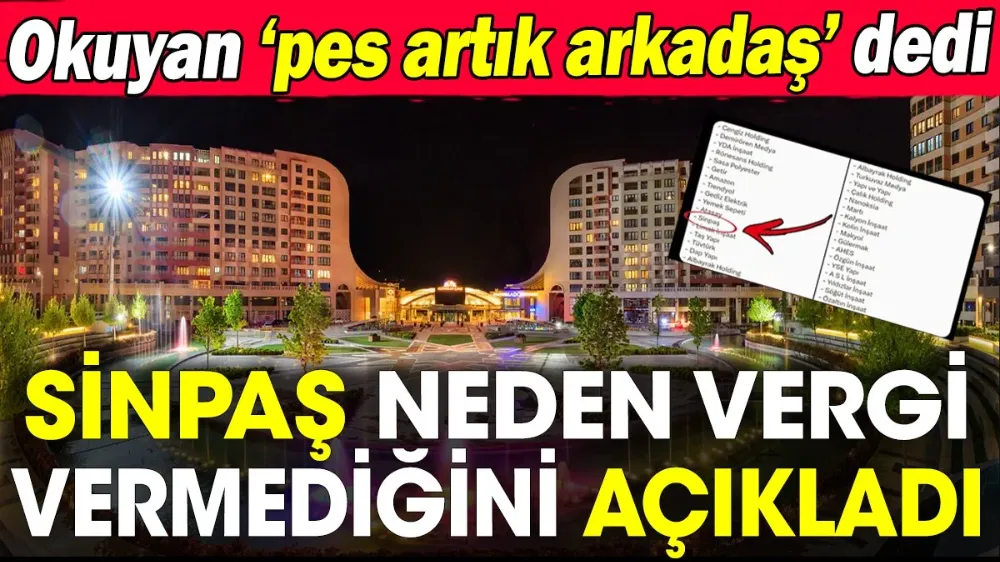 Sinpaş neden vergi vermediğini açıkladı