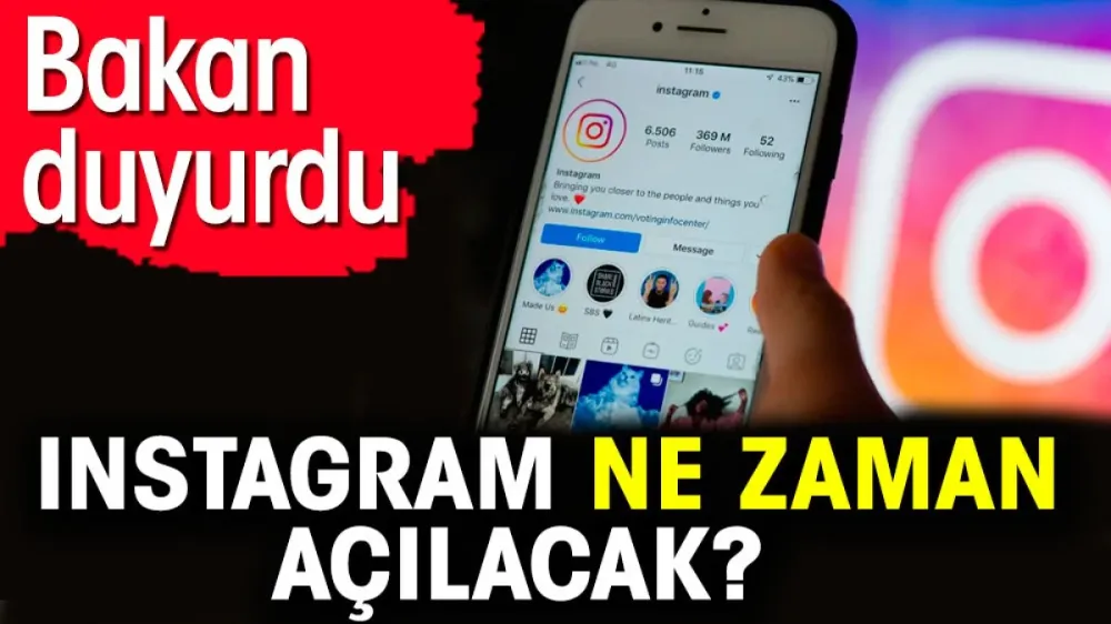 Instagram ne zaman açılacak?