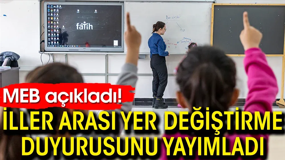 İller arası yer değiştirme duyurusunu yayımladı