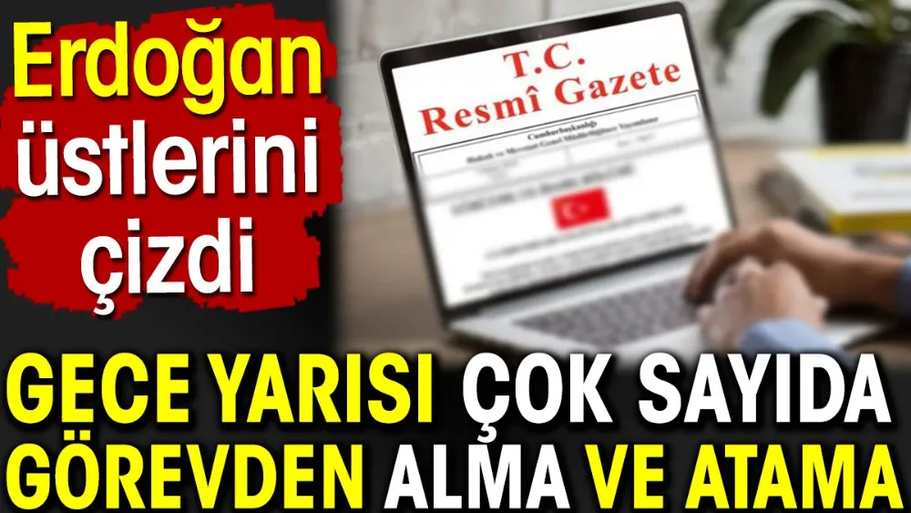 Erdoğan üstlerini çizdi. Resmi Gazete