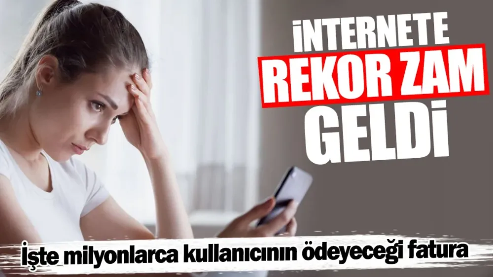 İnternete rekor zam geldi!