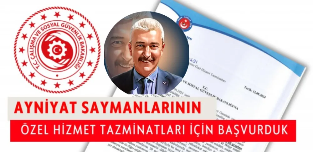 Ayniyat Saymanlarının Özel Hizmet Tazminatları İçin Başvurduk