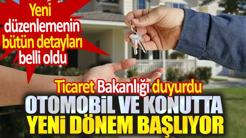 Otomobil ve konutta yeni dönem başlıyor