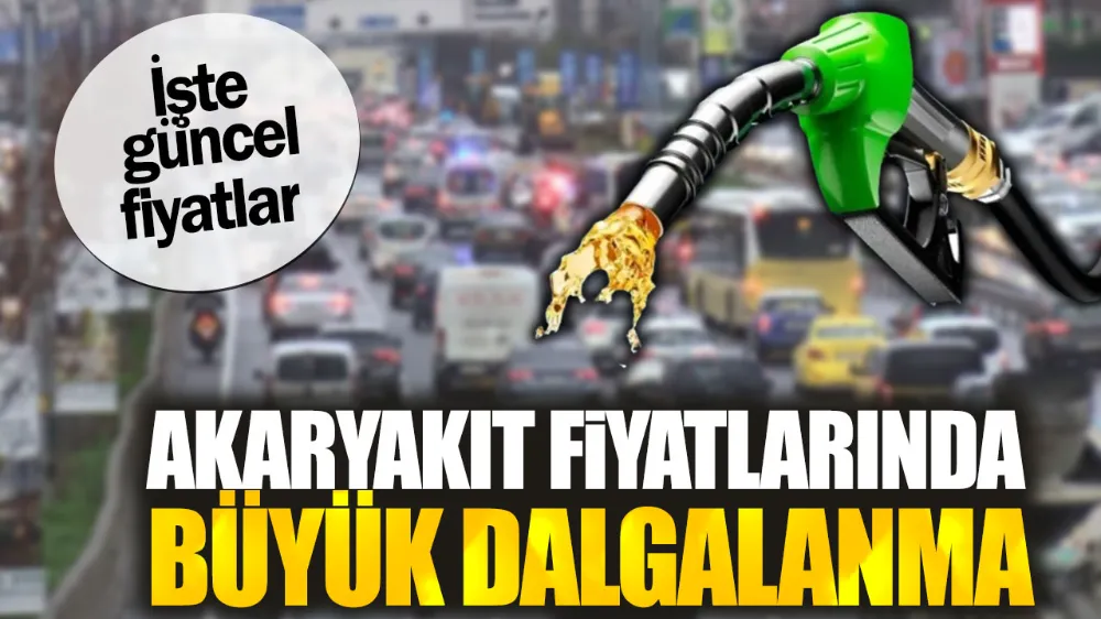 Akaryakıt fiyatlarında büyük dalgalanma