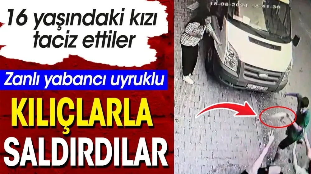 Yabancı uyruklu zanlı 16 yaşındaki kızı taciz etti