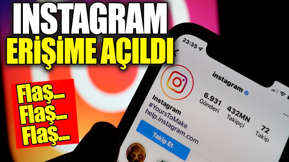 Flaş Flaş... Instagram erişime açıldı