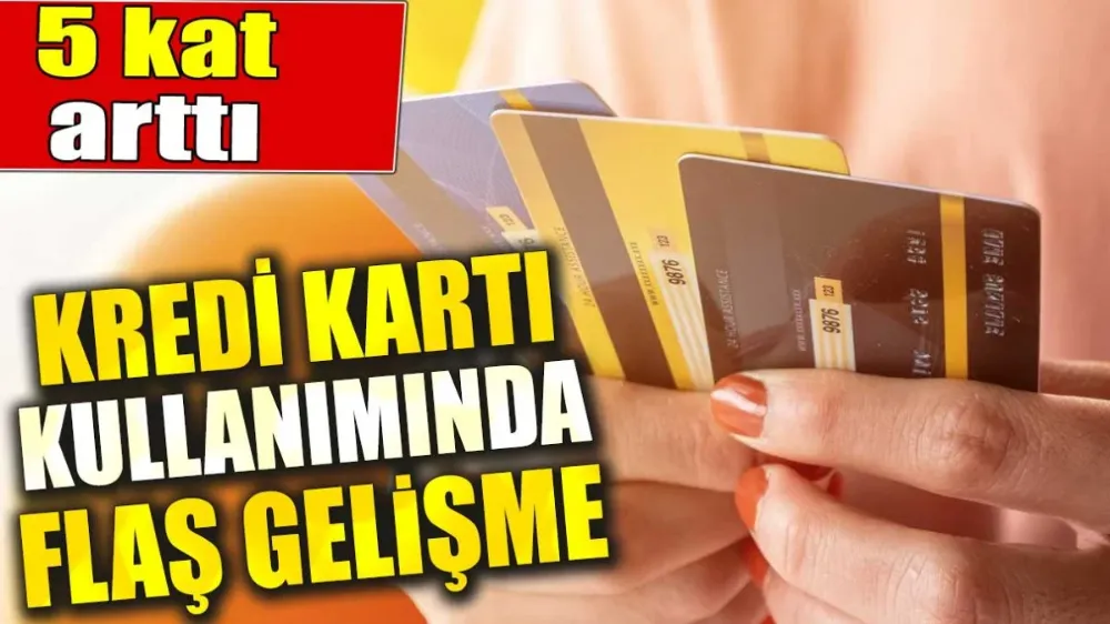 Kredi kartı kullanımında flaş gelişme