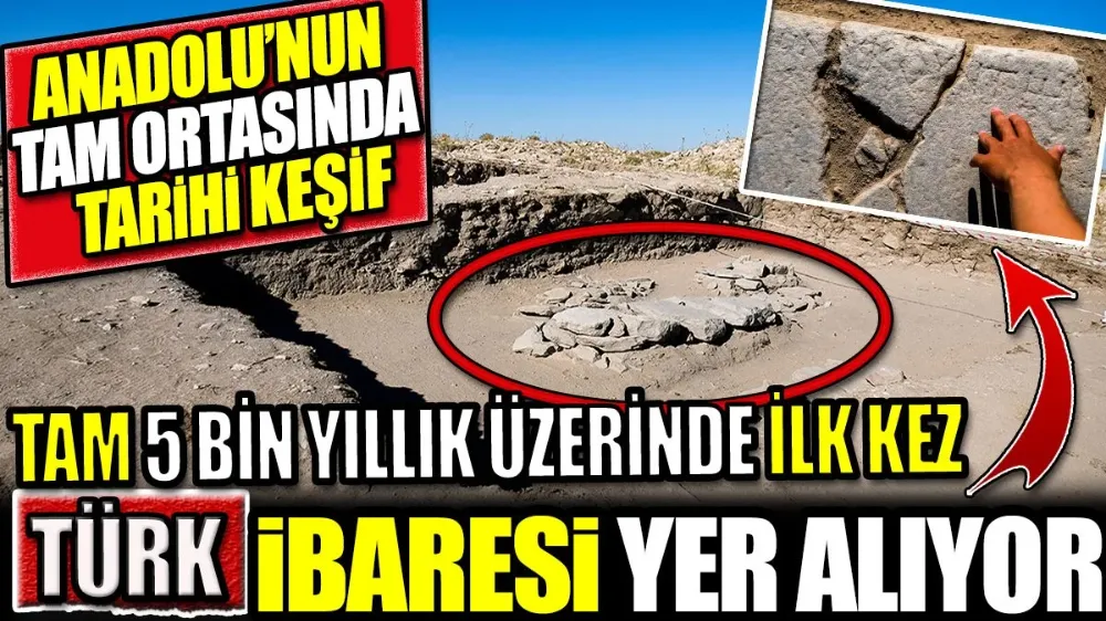 Anadolu’nun tam ortasında tarihi keşif! 