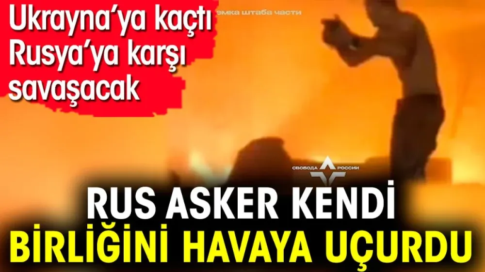 Rus asker kendi birliğini havaya uçurdu. Ukrayna’ya kaçtı Rusya’ya karşı savaşacak