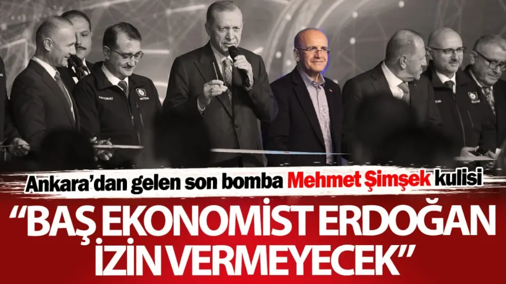 Ankara’dan gelen son bomba Mehmet Şimşek kulisi! 