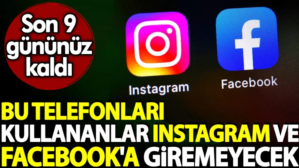 Bu telefonları kullananlar Instagram ve Facebook