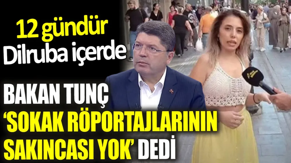 Adalet Bakanı Yılmaz Tunç ‘Sokak röportajlarının sakıncası yok’ dedi