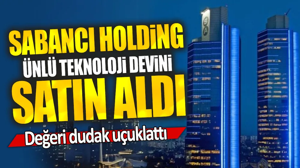 Sabancı Holding ünlü teknoloji devini satın aldı