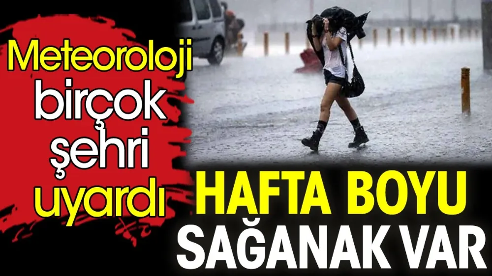 Meteoroloji birçok şehri uyardı