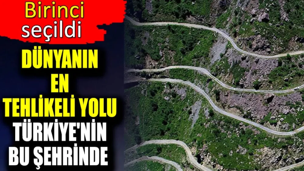 Dünyanın en tehlikeli yolu Türkiye