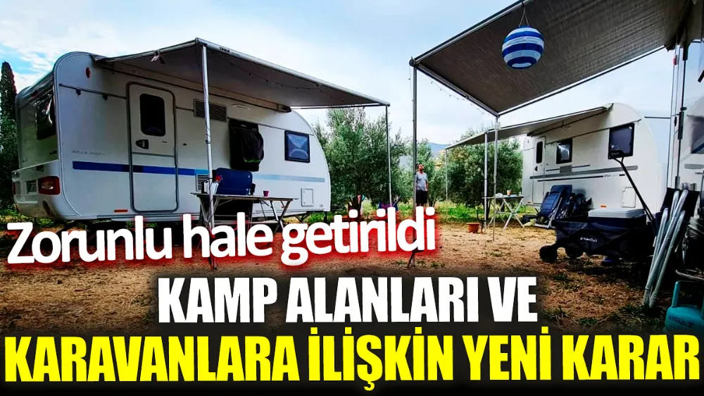 Kamp alanları ve karavanlara ilişkin yeni karar!